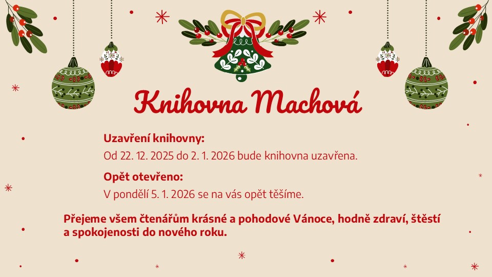Vánoční ozdoby a nápis Knihovna Machová s informací o uzavření a otevření knihovny.